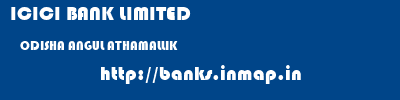 ICICI BANK LIMITED  ODISHA ANGUL ATHAMALLIK   banks information 